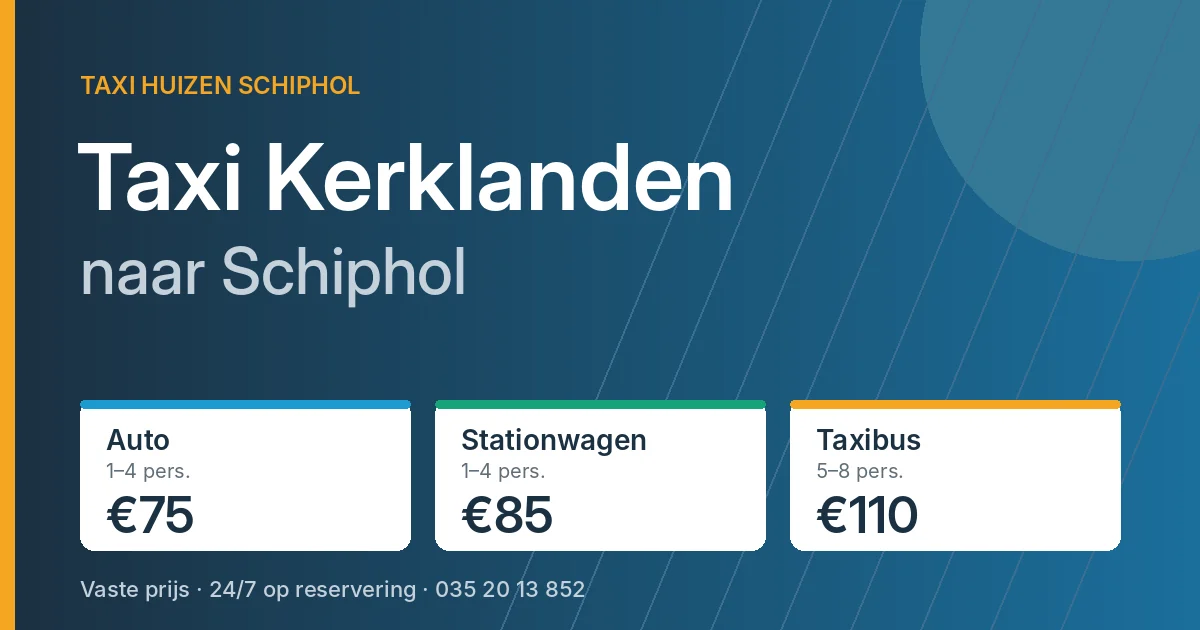 Taxi Kerklanden naar Schiphol: auto €75, stationwagen €85, taxibus €110