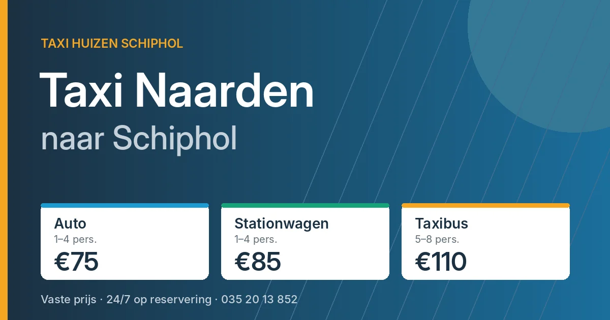 Taxi Naarden naar Schiphol: auto €75, stationwagen €85, taxibus €110